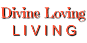 Divine Loving Living